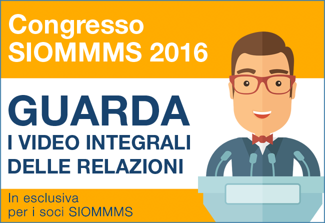 Guarda i video integrali delle relazioni al congresso SIOMMMS 2016