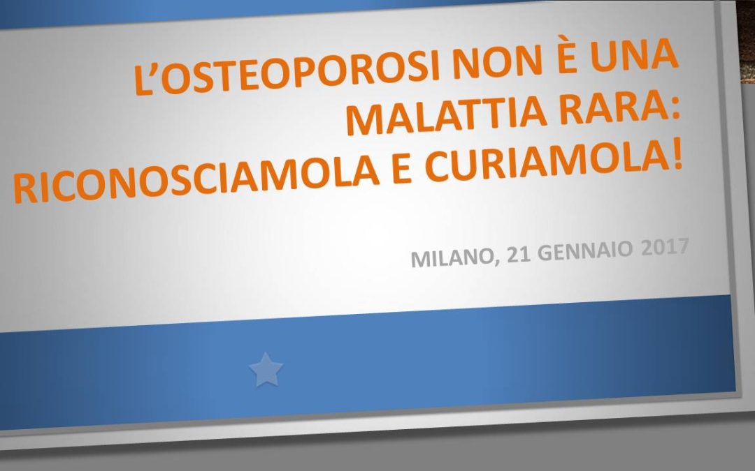L’osteoporosi non è una malattia rara: riconosciamola e curiamola!