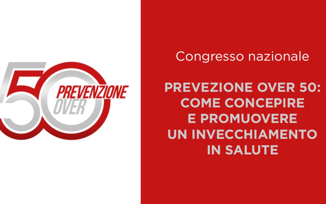 Prevenzione over 50: come concepire e promuovere un invecchiamento in salute