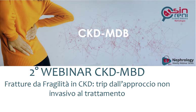 2° WEBINAR CKD-MBD: Fratture da Fragilità in CKD: trip dall’approccio non invasivo al trattamento