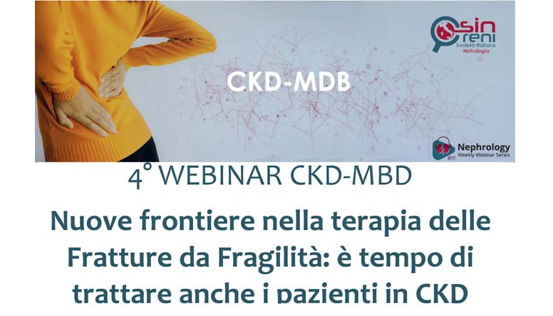 4° WEBINAR CKD-MBD: Nuove frontiere nella terapia delle Fratture da Fragilità: è tempo di trattare anche i pazienti in CKD