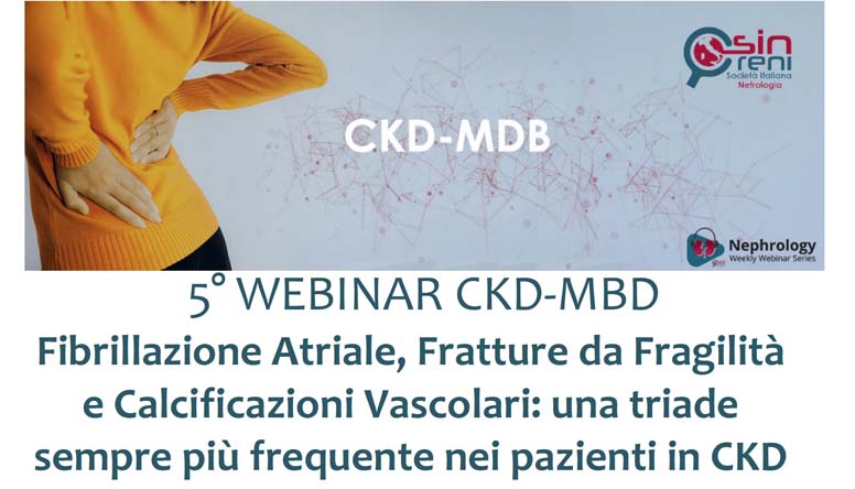 5° WEBINAR CKD-MBD: Fibrillazione Atriale, Fratture da Fragilità e Calcificazioni Vascolari: una triade sempre più frequente nei pazienti in CKD