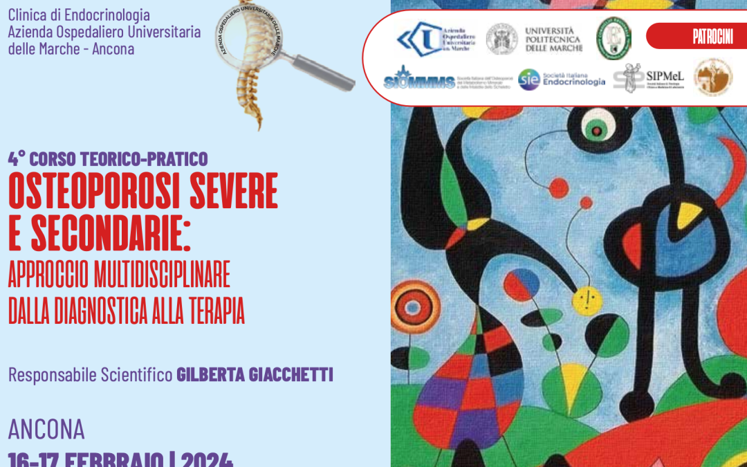 4° CORSO TEORICO-PRATICO OSTEOPOROSI SEVERE E SECONDARIE: approccio multidisciplinare dalla diagnostica alla terapia